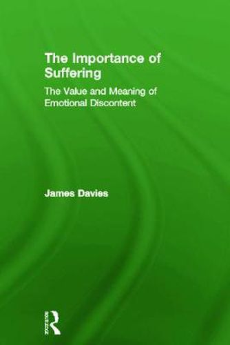 Cover image for The Importance of Suffering: The Value and Meaning of Emotional Discontent