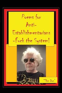 Cover image for Poems for Anti-Establishmentarians-Fuck the System!