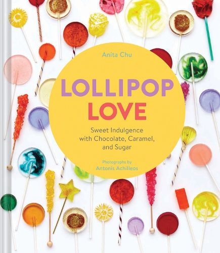 Cover image for Lollipop Love: Sweet Indulgence with Chocolate, Caramel, and Sugar