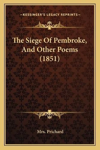 Cover image for The Siege of Pembroke, and Other Poems (1851)