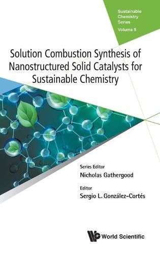 Cover image for Solution Combustion Synthesis Of Nanostructured Solid Catalysts For Sustainable Chemistry