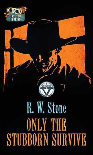 Cover image for Only the Stubborn Survive: A Circle V Western