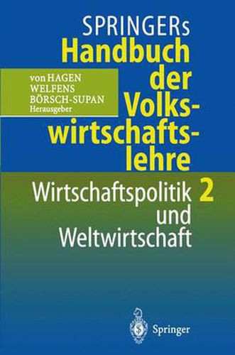 Springers Handbuch Der Volkswirtschaftslehre 2: Wirtschaftspolitik Und Weltwirtschaft