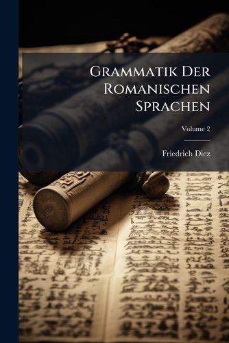 Cover image for Grammatik Der Romanischen Sprachen, Volume 2