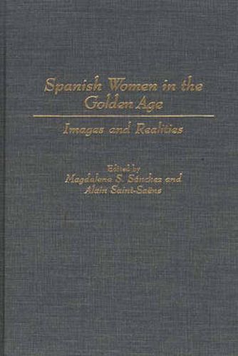 Cover image for Spanish Women in the Golden Age: Images and Realities