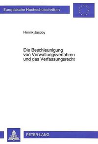 Cover image for Die Beschleunigung Von Verwaltungsverfahren Und Das Verfassungsrecht: Eine Untersuchung Verkehrswegeplanungsrechtlicher Und Asylverfahrensrechtlicher Neuregelungen