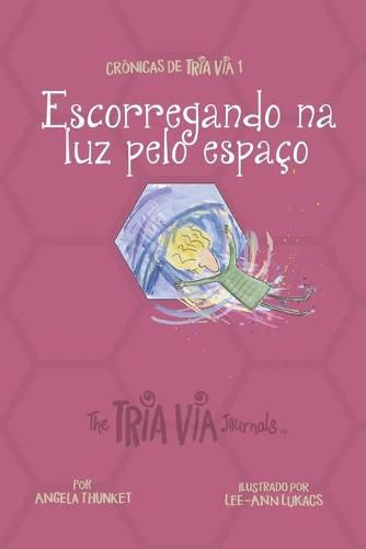 Cronicas de VIA TRIA 1: Escorregando na Luz Pelo Espaco