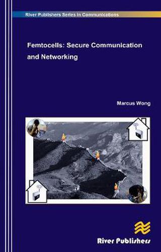 Cover image for Femtocells: Secure Communication and Networking