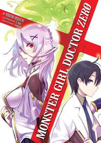 Cover image for Monster Girl Doctor Zero (Light Novel)