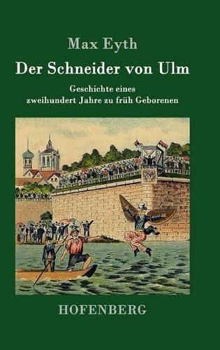 Cover image for Der Schneider von Ulm: Geschichte eines zweihundert Jahre zu fruh Geborenen