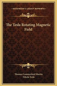 Cover image for The Tesla Rotating Magnetic Field