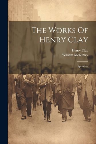 Cover image for The Works Of Henry Clay