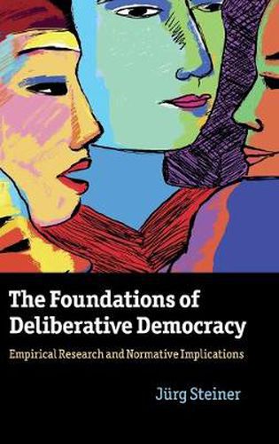 Cover image for The Foundations of Deliberative Democracy: Empirical Research and Normative Implications