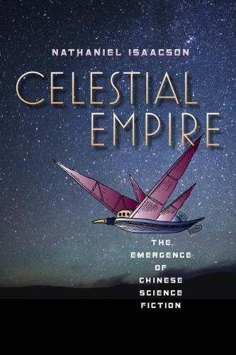 Cover image for Celestial Empire: The Emergence of Chinese Science Fiction