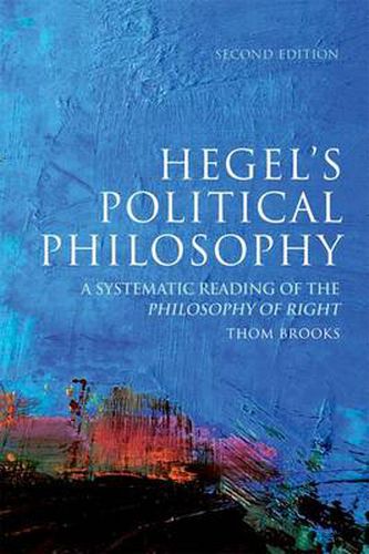 Hegel's Political Philosophy: A Systematic Reading of the Philosophy of Right