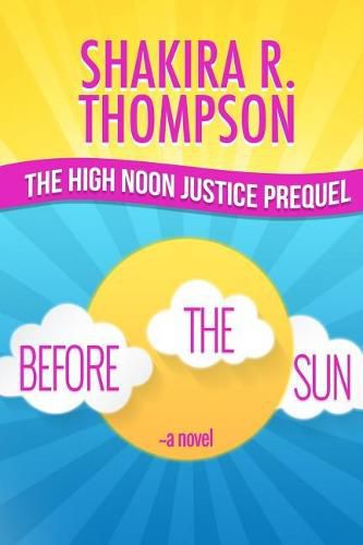 Cover image for Before The Sun: Prequel To High Noon Justice