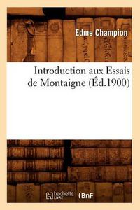 Cover image for Introduction Aux Essais de Montaigne (Ed.1900)