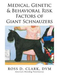 Cover image for Medical, Genetic & Behavioral Risk Factors of Giant Schnauzers