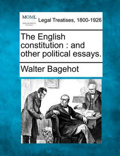 Cover image for The English Constitution: And Other Political Essays.