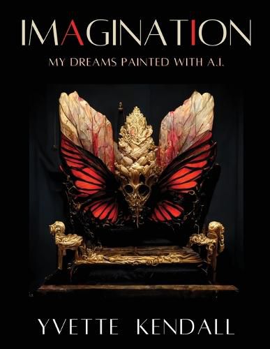 Cover image for IMAGINATION, My Dreams Painted with A.I.