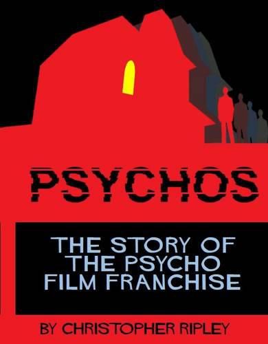 Cover image for Psychos: The Story of the Psycho Film Franchise