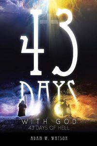 Cover image for 43 Days with God, 43 Days of Hell