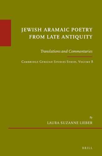 Cover image for Jewish Aramaic Poetry from Late Antiquity: Translations and Commentaries. Cambridge Genizah Studies Series, Volume 8