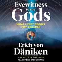 Cover image for Eyewitness to the Gods: What I Kept Secret for Decades