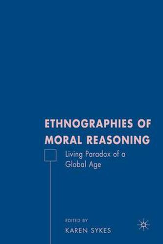 Cover image for Ethnographies of Moral Reasoning: Living Paradoxes of a Global Age