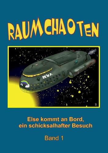 Cover image for Raumchaoten: Band 1: Else kommt an Bord, ein schicksalhafter Besuch