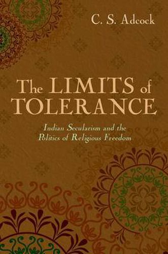 Cover image for The Limits of Tolerance: Indian Secularism and the Politics of Religious Freedom