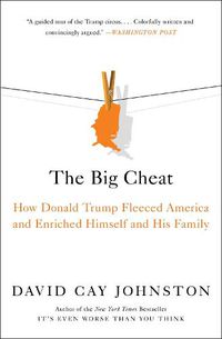 Cover image for The Big Cheat: How Donald Trump Fleeced America and Enriched Himself and His Family