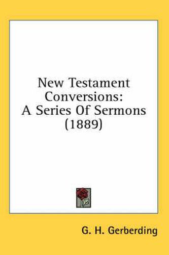 Cover image for New Testament Conversions: A Series of Sermons (1889)