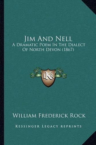 Jim and Nell: A Dramatic Poem in the Dialect of North Devon (1867)