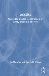 Cover image for ACCESS: Accessible Course Construction for Every Student's Success