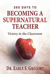 Cover image for 365 Days To Becoming A Supernatural Teacher