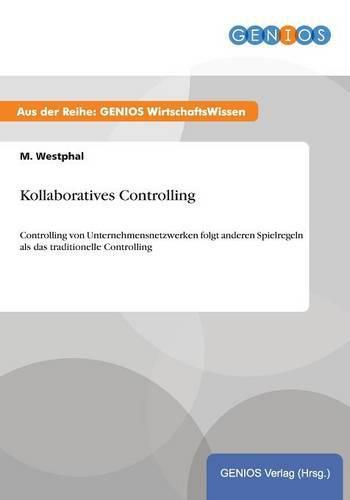 Cover image for Kollaboratives Controlling: Controlling von Unternehmensnetzwerken folgt anderen Spielregeln als das traditionelle Controlling