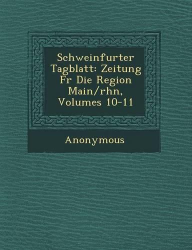 Cover image for Schweinfurter Tagblatt: Zeitung Fur Die Region Main/Rh N, Volumes 10-11