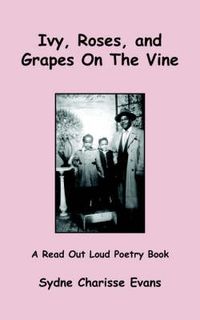 Cover image for Ivy, Roses, and Grapes On The Vine: A Read Out Loud Poetry Book