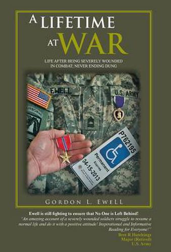 Cover image for A Lifetime at War: Life After Being Severely Wounded in Combat, Never Ending Dung