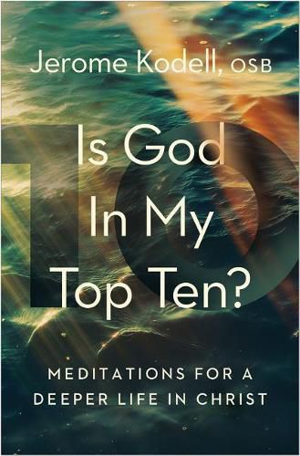 Cover image for Is God in My Top Ten?: Meditations for a Deeper Life in Christ