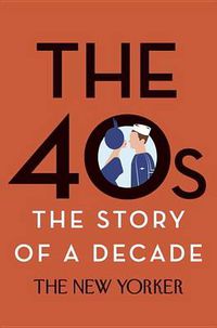 Cover image for The 40s: The Story of a Decade