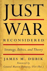 Cover image for Just War Reconsidered: Strategy, Ethics, and Theory