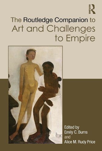 Cover image for The Routledge Companion to Art and Challenges to Empire