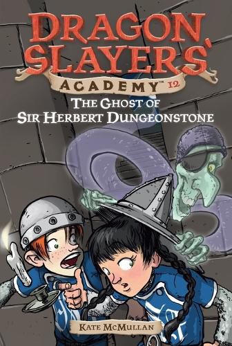 Cover image for The Ghost of Sir Herbert Dungeonstone: Dragon Slayer's Academy 12