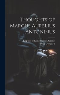 Cover image for Thoughts of Marcus Aurelius Antoninus