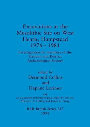 Cover image for Excavations at the Mesolithic site on West Heath, Hampstead 1976 - 1981: Investigations by members of the Hendon and District Archaeological Society