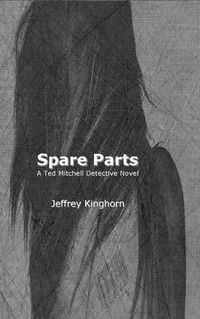 Cover image for Spare Parts: A Ted Mitchell Detective Novel