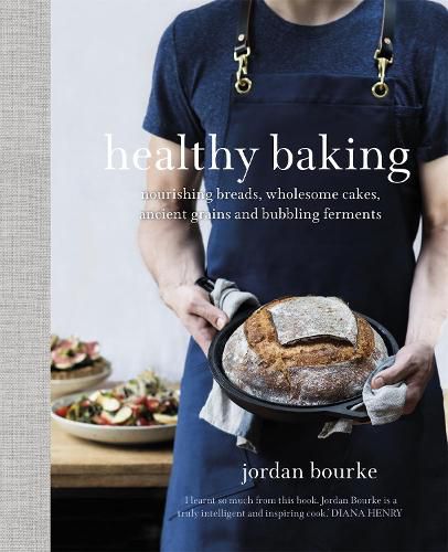 Cover image for Healthy Baking: Nourishing breads, wholesome cakes, ancient grains and bubbling ferments