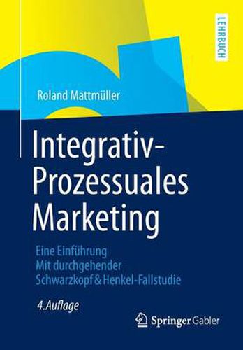 Cover image for Integrativ-Prozessuales Marketing: Eine Einfuhrung Mit Durchgehender Schwarzkopf&henkel-Fallstudie